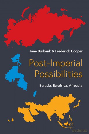 Post-Imperial Possibilities: Eurasia, Eurafrica, Afroasia - Jane Burbank [KSIĄŻKA]