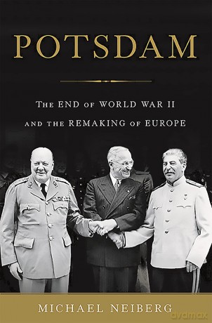 Potsdam: The End of World War II and the Remaking of Europe - Michael Neiberg [KSIĄŻKA]