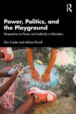 Power, Politics, and the Playground: Perspectives on Power and Authority in Education - Don Carter [KSIĄŻKA]