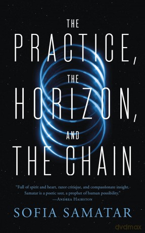 Practice, the Horizon, and the Chain - Sofia Samatar [KSIĄŻKA]