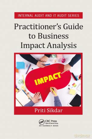 Practitioner's Guide to Business Impact Analysis (Security, Audit and Leadership Series) - Sikdar Priti [KSIĄŻKA]