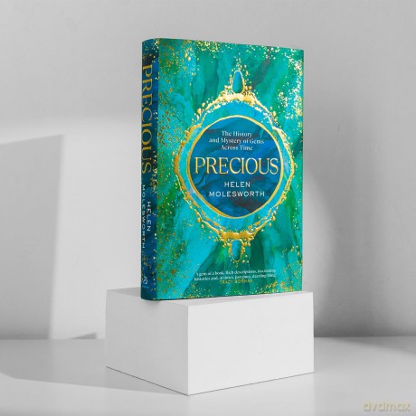 Precious: A fascinating history of the world's most treasured gemstones and who wore them by the renowned jewellery expert - Helen Molesworth [KSIĄŻKA]