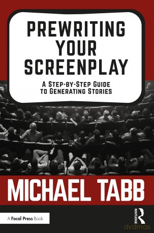 Prewriting Your Screenplay: A Step-by-Step Guide to Generating Stories - Michael Tabb [KSIĄŻKA]