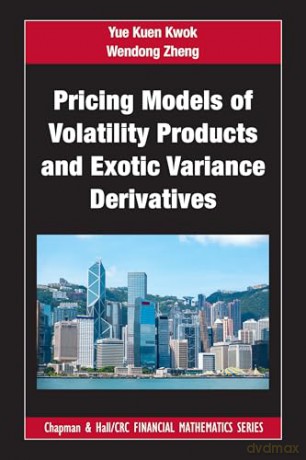 Pricing Models of Volatility Products and Exotic Variance Derivatives (Chapman and Hall/CRC Financial Mathematics Series) - Kwok Yue Kuen [KSIĄŻKA]
