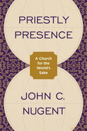 Priestly Presence: A Church for the World's Sake - John C Nugent [KSIĄŻKA]