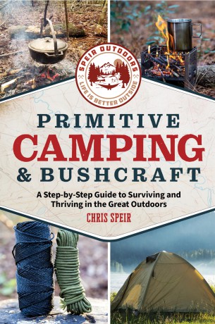 Primitive Camping and Bushcraft (Speir Outdoors): A step-by-step guide to camping and surviving in the great outdoors - Chris Speir [KSIĄŻKA]