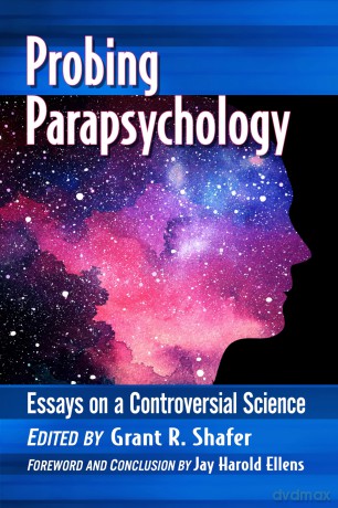 Probing Parapsychology: Essays on a Controversial Science - Grant R, Shafer [KSIĄŻKA]