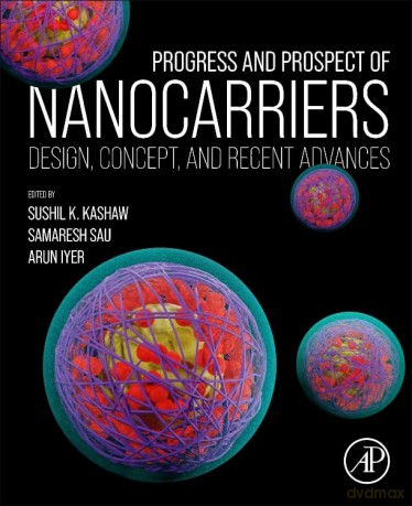 Progress and Prospect of Nanocarriers: Design, Concept, and Recent Advances - ushil K. Kashaw [KSIĄŻKA]
