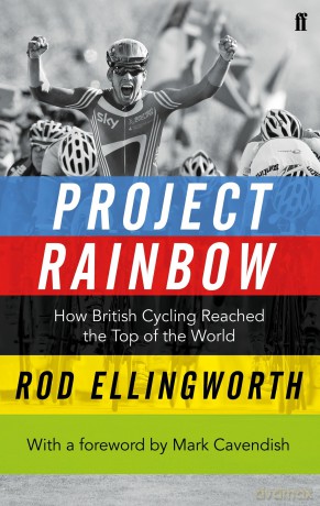 Project Rainbow: How British Cycling Reached the Top of the World - Rod Ellingworth [KSIĄŻKA]