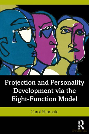 Projection and Personality Development via the Eight-Function Model - Carol Shumate [KSIĄŻKA]