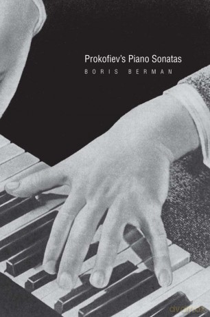 Prokofiev's Piano Sonatas: A Guide for the Listener and the Performer - Boris Berman [KSIĄŻKA]