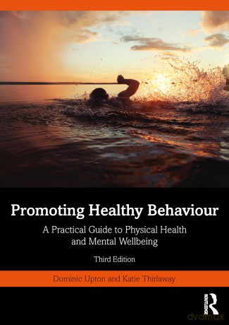 Promoting Healthy Behaviour: A Practical Guide to Physical Health and Mental Wellbeing - Dominic Upton [KSIĄŻKA]