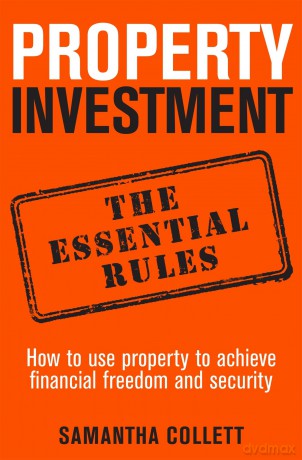Property Investment: the essential rules: How to use property to achieve financial freedom and security - Samantha Collett [KSIĄŻKA]