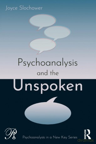 Psychoanalysis and the Unspoken (Psychoanalysis in a New Key Book Series) - Joyce Slochower [KSIĄŻKA]