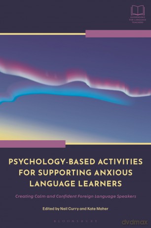 Psychology-Based Activities for Supporting Anxious Language Learners: Creating Calm and Confident Foreign Language Speakers (Bloomsbury Guidebooks for Language Teachers) - Curry Neil [KSIĄŻKA]