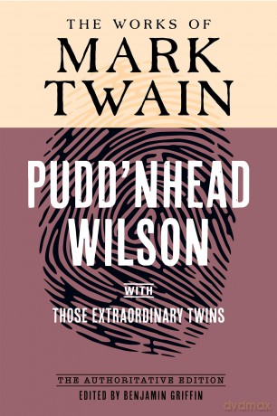 Pudd'nhead Wilson: The Authoritative Edition, with Those Extraordinary Twins (The Works of Mark Twain) - Mark Twain [KSIĄŻKA]