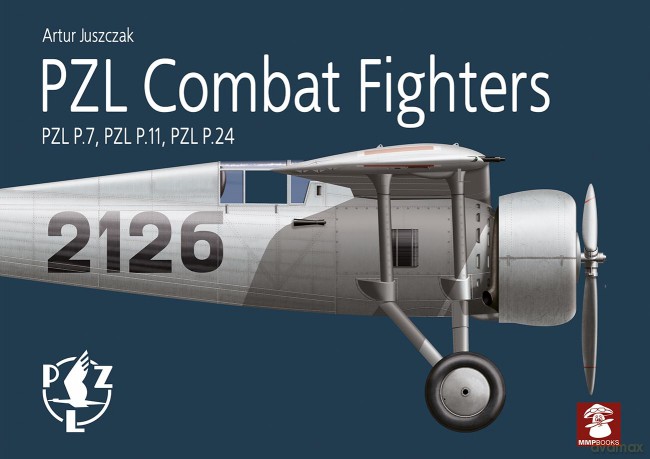 PZL Combat Fighters: Pzl P.7, Pzl P.11, Pzl P.24 - Luke Beckerdite [KSIĄŻKA]