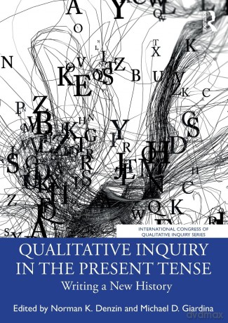 Qualitative Inquiry in the Present Tense: Writing a New History (International Congress of Qualitative Inquiry Series) - Denzin Norman K. [KSIĄŻKA]