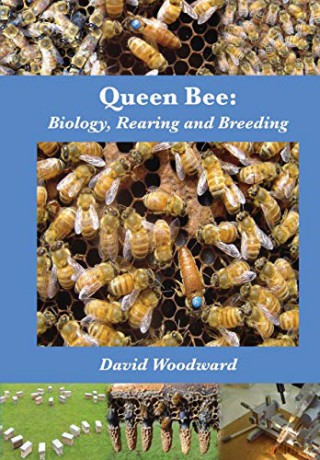 Queen Bee: Biology, Rearing and Breeding - David Woodward [KSIĄŻKA]
