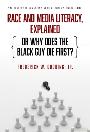 Race and Media Literacy, Explained (or Why Does the Black Guy Die First) (Multicultural Education Series) [KSIĄŻKA]