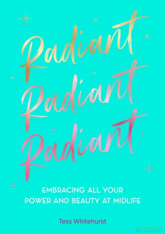 Radiant: Embracing Your Power and Beauty at Midlife - Tess Whitehurst [KSIĄŻKA]