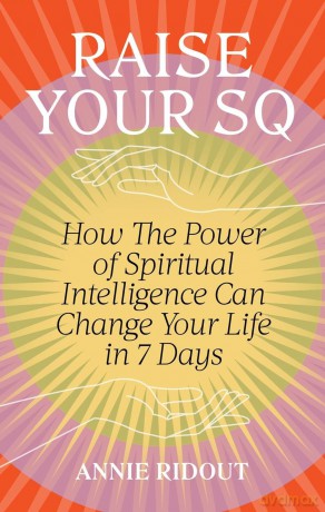 Raise Your SQ: Transform Your Life with Spiritual Intelligence - Annie Ridout [KSIĄŻKA]