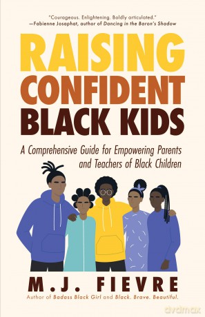 Raising Confident Black Kids: A Comprehensive Guide for Empowering Parents and Teachers of Black Children (Teaching Resource, Gift For Parents, Adolescent Psychology) [KSIĄŻKA]