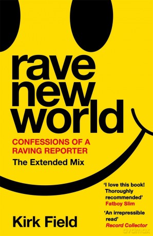 Rave New World: Confessions of a Raving Reporter - Kirk Field [KSIĄŻKA]