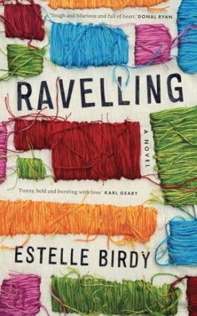 Ravelling: 'A glorious novel, tough and hilarious and full of heart' - Estelle Birdy [KSIĄŻKA]