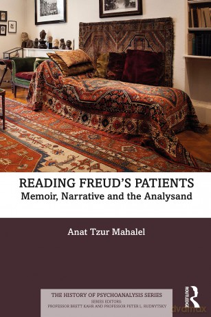 Reading Freud's Patients: Memoir, Narrative and the Analysand (The History of Psychoanalysis Series) - Anat Tzur Mahalel [KSIĄŻKA]