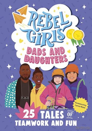 Rebel Girls Dads and Daughters: 25 Tales of Teamwork and Fun (Rebel Girls Minis) - Rebel Girls [KSIĄŻKA]