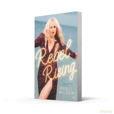 Rebel Rising: The 2024 New York Times bestseller, by the scene-stealing star of Bridesmaids and Pitch Perfect - Rebel Wilson [KSIĄŻKA]