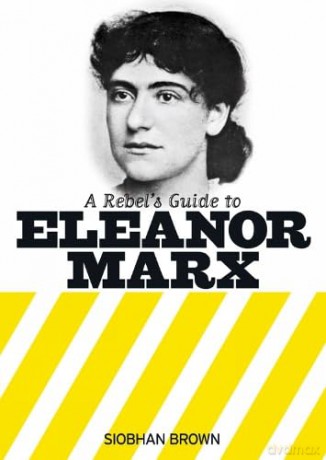 Rebel's Guide to Eleanor Marx, A - Siobhan Brown [KSIĄŻKA]