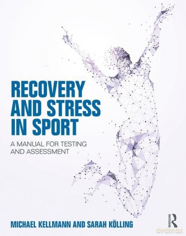 Recovery and Stress in Sport: A Manual for Testing and Assessment - Michael Kellmann [KSIĄŻKA]