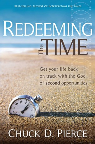 REDEEMING THE TIME: Get Your Life Back on Track with the God of Second Opportunities - Chuck D Pierce [KSIĄŻKA]