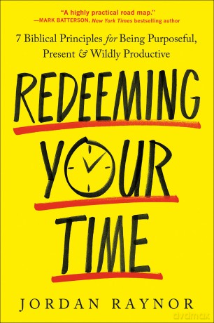 Redeeming Your Time: 7 Biblical Principles for Being Purposeful, Present, and Wildly Productive - Jordan Raynor [KSIĄŻKA]