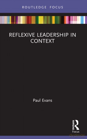 Reflexive Leadership in Context (Management Practice Essentials) - Paul Evans [KSIĄŻKA]