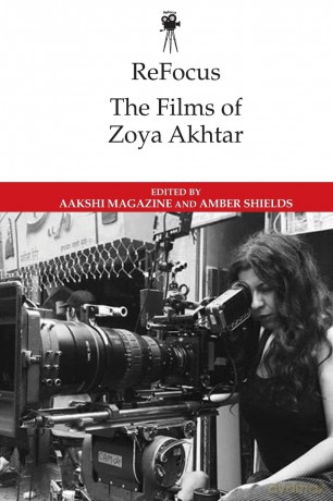 Refocus: The Films of Zoya Akhtar (Refocus: The International Directors) - Aakshi Magazine [KSIĄŻKA]