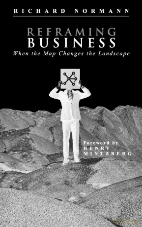 Reframing Business: When the Map Changes the Landscape - Richard Normann [KSIĄŻKA]