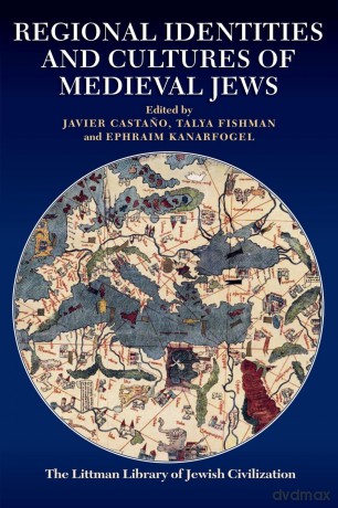 Regional Identities and Cultures of Medieval Jews (The Littman Library of Jewish Civilization) - Javier Castano [KSIĄŻKA]