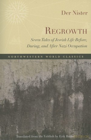 Regrowth: Seven Tales of Jewish Life Before, During and After Nazi Occupation (Northwestern World Classics) - Nister [KSIĄŻKA]