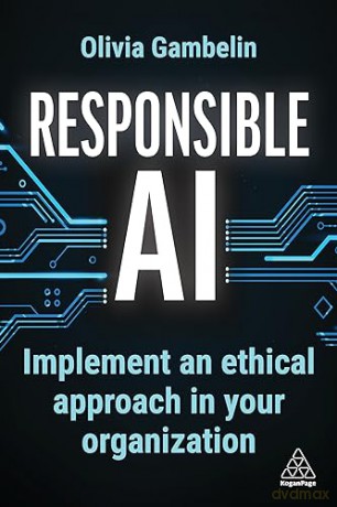 Responsible AI: Implement an Ethical Approach in your Organization - Olivia Gambelin [KSIĄŻKA]