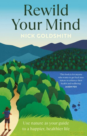 Rewild Your Mind: Use nature as your guide to a happier, healthier life - Nick Goldsmith [KSIĄŻKA]