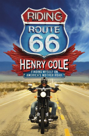 Riding Route 66: Finding Myself on America's Mother Road - Henry Cole [KSIĄŻKA]