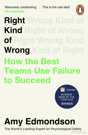 Right Kind of Wrong: How the Best Teams Use Failure to Succeed - Amy Edmondson [KSIĄŻKA]