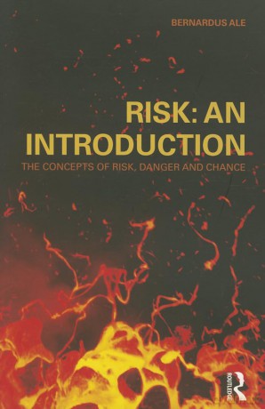 Risk: An Introduction: The Concepts of Risk, Danger and Chance - Bernardus Ale [KSIĄŻKA]
