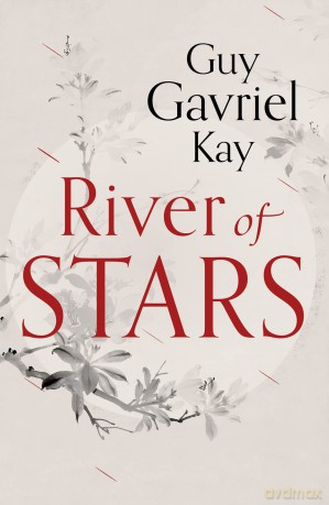 River of Stars - Guy Gavriel Kay [KSIĄŻKA]