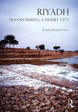 Riyadh: Transforming a Desert City (Planning, History and Environment Series) - Yasser Elsheshtawy [KSIĄŻKA]