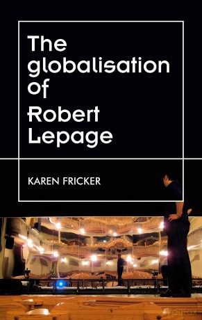 Robert Lepage's original stage productions: Making theatre global (Theatre: Theory - Practice - Performance) - Karen Fricker [KSIĄŻKA]