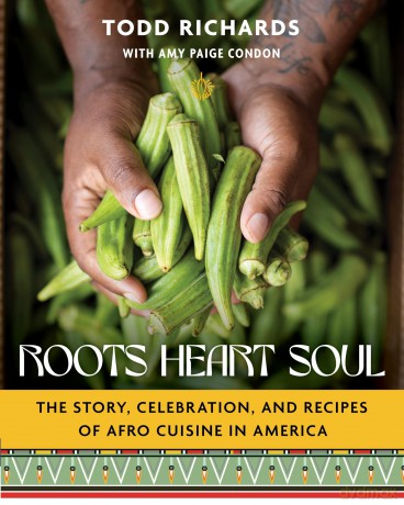 Roots, Heart, Soul: The Story, Celebration, and Recipes of Afro Cuisine in America - Richards Todd [KSIĄŻKA]